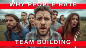 Why People Hate Team Building